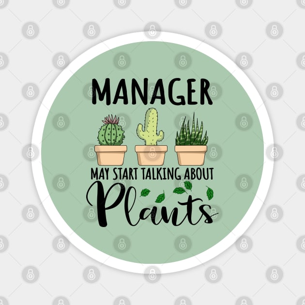 Manager May Start Talking About Plants Magnet by jeric020290